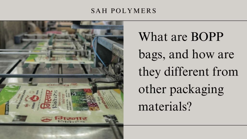 What are BOPP bags, and how are they different from other packaging materials.